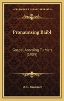 Pronaunsing Baibl: Gospel Acôrding Tu Mârc... 1164829076 Book Cover