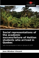 Social representations of the academic success/failure of Haitian students who arrived in Quebec: after the earthquake in Haiti on January 12, 2010 6204080377 Book Cover