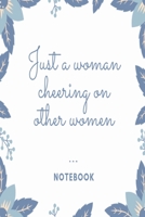 Just a woman cheering on other women Notebook: Blue leaves and flowers patterned lined paperback jotter 1695201914 Book Cover