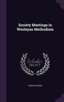 Society Meetings In Wesleyan Methodism 1437495850 Book Cover