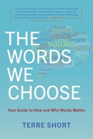 The Words We Choose: Your Guide to How and Why Words Matter 195193752X Book Cover