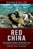 Red China: Mao Crushes Chiang's Kuomintang, 1949 1526708108 Book Cover