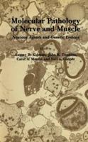 Molecular Pathology of Nerve and Muscle Noxious Agents and Genetic Lesions (Experimental and Clinical Neuroscience) (Experimental and Clinical Neuroscience) 0896030571 Book Cover