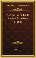 Alcune Scene Della Societa Moderna (1864) 1164562312 Book Cover