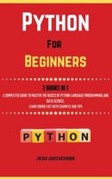 Python For Beginners. 2 Books in 1: A Completed Guide to Master the Basics of Python Language Programming and Data Science. Learn] Coding Fast with Examples and Tips 1803119438 Book Cover