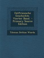 Ostfriesische Geschichte. Vierter Band. 0274668017 Book Cover