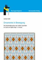 Ornamente in Bewegung: Die Deckendekoration Der Grossen Querhalle Im Grab Von Djefai-Hapi I. in Assiut 3447106204 Book Cover