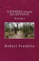 A Journey Towards Acceptance: Poems 1499700644 Book Cover