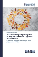 A Analiza socjolingwistyczna przel&#261;czania kodów Diglossic Code-Switchi 6200814619 Book Cover