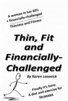 Thin, Fit, and Financially-Challenged 1522992308 Book Cover