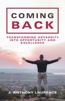 Coming Back: Transforming Adversity into Opportunity and Excellence 1982214724 Book Cover