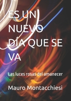 Es Un Nuevo Día Que Se Va: Las luces rosas del amanecer B09QNV8N12 Book Cover