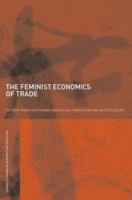 The Feminist Economics of Trade: 6 (Routledge IAFFE Advances in Feminist Economics) 0415436370 Book Cover