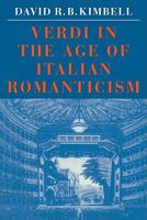 Verdi in the Age of Italian Romanticism 0521316782 Book Cover