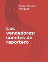 Los vendedores: cuentos de reportero B092CG3L5W Book Cover