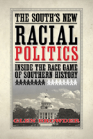 The South's New Racial Politics: Inside the Race Game of Southern History 1603060502 Book Cover