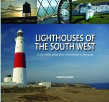 Lighthouses of the South West: A Definitive Guide from Avonmouth to Swanage 085704107X Book Cover