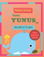 Prophets of Islam: Prophet Yunus - swallowed by the whale: Character building story & fun activities B08VRHQGCH Book Cover