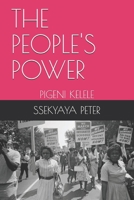 THE PEOPLE'S POWER: PIGENI KELELE B08QFCR646 Book Cover