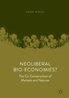 Neoliberal Bio-Economies?: The Co-Construction of Markets and Natures 3319914235 Book Cover