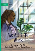 We All Go to Work 1923339265 Book Cover