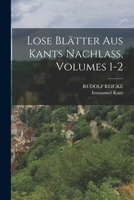 Lose Blätter Aus Kants Nachlass, Volumes 1-2 1018075941 Book Cover