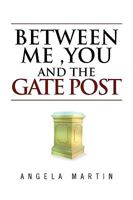 Between Me ,You And The Gate Post 1450071015 Book Cover