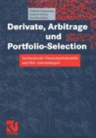 Derivate, Arbitrage und Portfolio-Selection. Stochastische Finanzmarktmodelle und ihre Anwendungen 3528031697 Book Cover