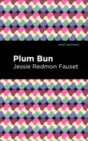 Plum Bun: A Novel Without a Moral (Mint Editions (Black Narratives)) B0CRKHVNJP Book Cover