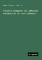Ueber die Aussprache des Gothischen waehrend der Zeit seines Bestehens 3388468133 Book Cover