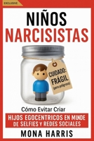 NIÑOS NARCISISTAS: Cómo Evitar Criar Hijos Egocéntricos en un Mundo de Selfies y Redes Sociales (Spanish Edition) B0DPZG77HV Book Cover