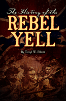 History of the Rebel Yell, the E-Book 1455617806 Book Cover