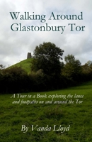 Walking Around Glastonbury Tor 1979650993 Book Cover