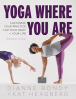 Yoga Where You Are: Customize Your Practice for Your Body and Your Life 1611807867 Book Cover