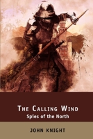 The Calling Wind: Spies of the North B085KCYXHW Book Cover