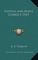 Fasting and Man's Correct Diet (LARGE PRINT EDITION) 0766192539 Book Cover