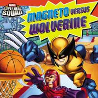 Super Hero Squad: Magneto Versus Wolverine 0316084832 Book Cover