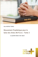 Mouvement Prophétique pour le Salut des Ames (M.P.S.A.) : Tome 3: La parole dans ton cœur (French Edition) B0CJL27Z76 Book Cover