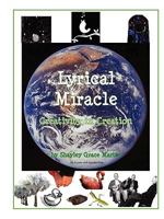Lyrical Miracle: Creativity in Creation 0578032635 Book Cover