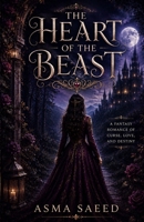 THE HEART OF THE BEAST: A FANTASY ROMANCE OF CURSE,LOVE,AND DESTINY (The Heart of the Beast Series) B0H23VWGJX Book Cover