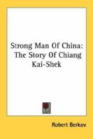Strong Man of China; the Story of Chiang Kai-shek 1014618037 Book Cover