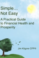 Simple...Not Easy: A Practical Guide to Financial Health and Prosperity B08PJ1LC4D Book Cover