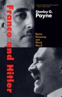 Franco and Hitler: Spain, Germany, and World War II 0300122829 Book Cover