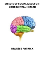 effects of social media on your mental health: social media effects on your brain B0BB5KXQFV Book Cover