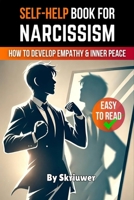 Narcissism Self Help Book: How to Develop Empathy and Inner Peace 3759888194 Book Cover