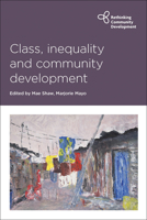 Class, Inequality and Community Development 1447322460 Book Cover