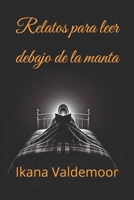 Relatos para leer debajo de la manta (Spanish Edition) B0DQHB2KPG Book Cover