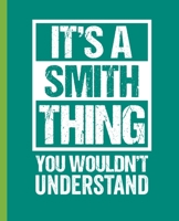It's A Smith Thing - You Wouldn't Understand: A Graph Paper Notebook. 7.5 x 9.25. 110 Pages. White Paper. 1699279438 Book Cover