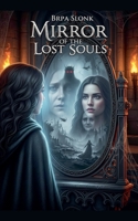 Mirror of the Lost Souls B0FMBHKFR5 Book Cover