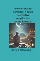 Power of Dua for Ramadan: A Guide To Effective Supplication During Ramadan B0DWXKXNPH Book Cover